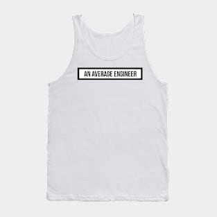 an average engineer Tank Top